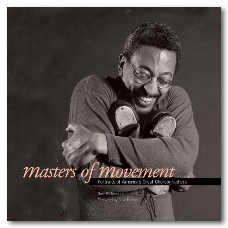 Masters of Movement: Portraits of America's Great Choreographers