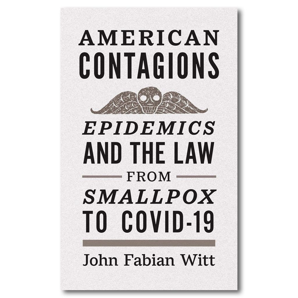 American Contagions: Epidemics and the Law from Smallpox to COVID-19