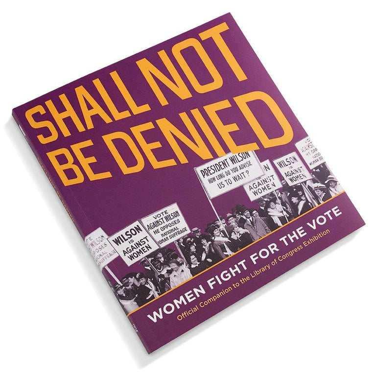 Shall Not Be Denied: Women Fight For The Vote