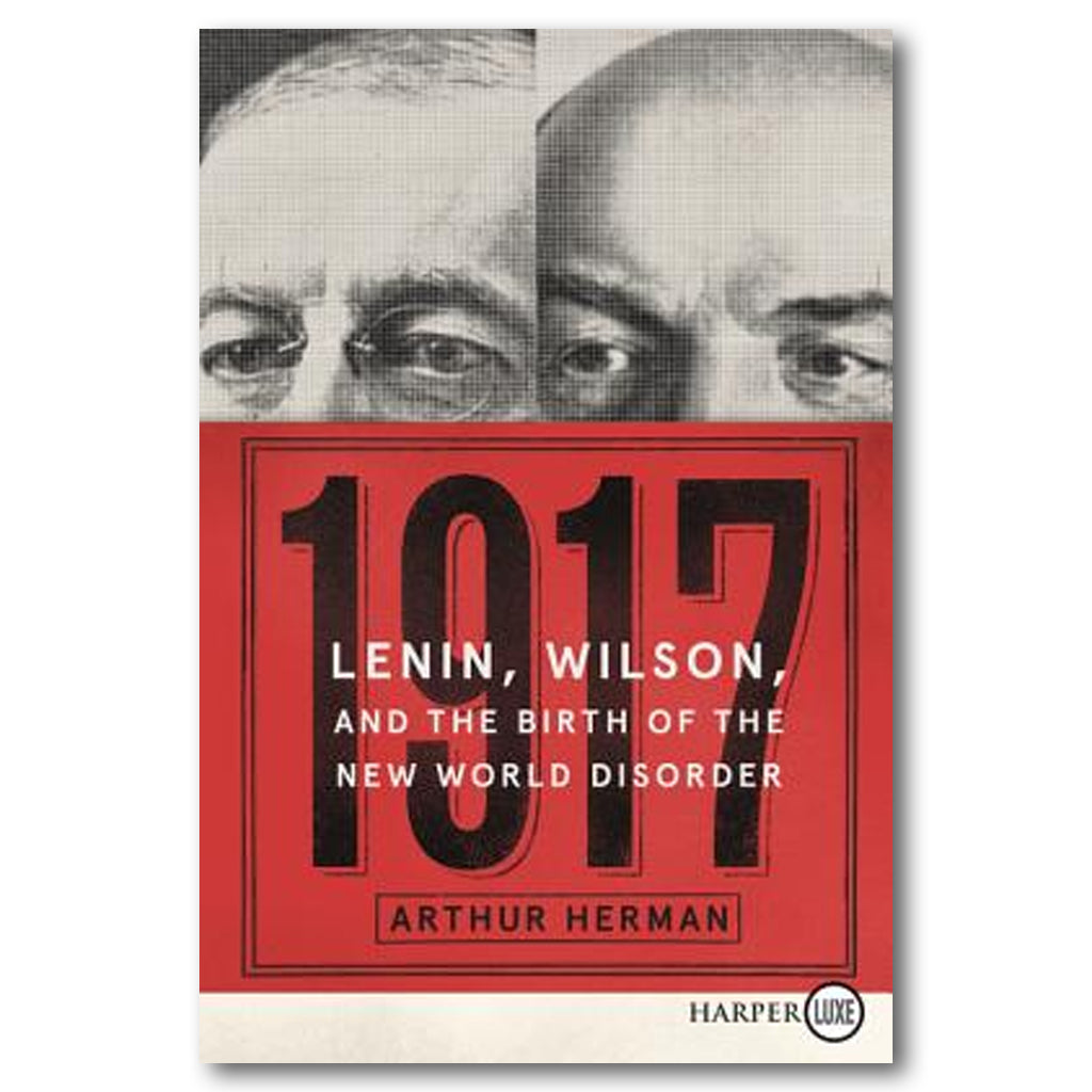 1917: Lenin, Wilson, and the Birth of the New World Disorder