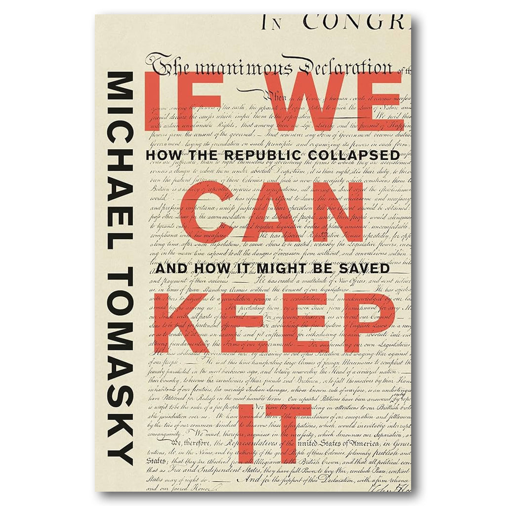 If We Can Keep It: How the Republic Collapsed and How it Might Be Saved