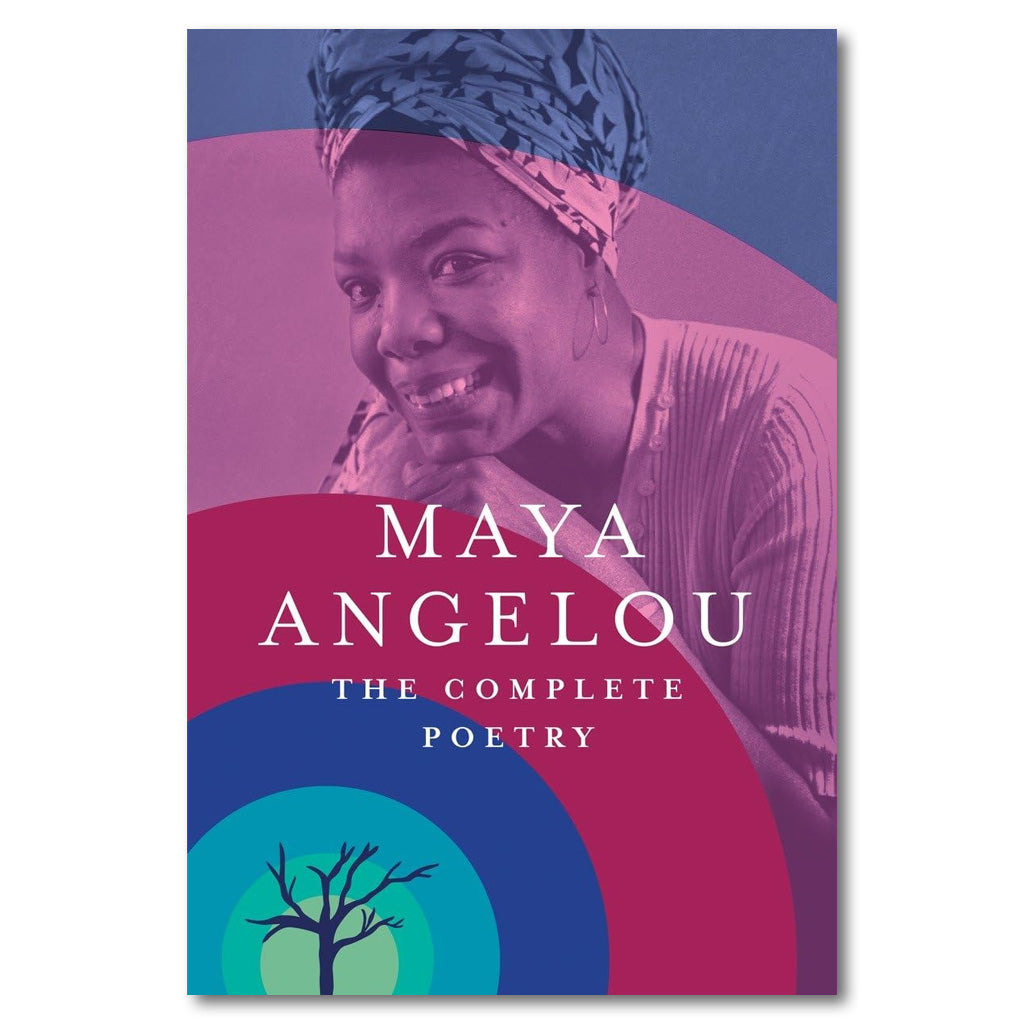 Maya Angelou: The Complete Poetry