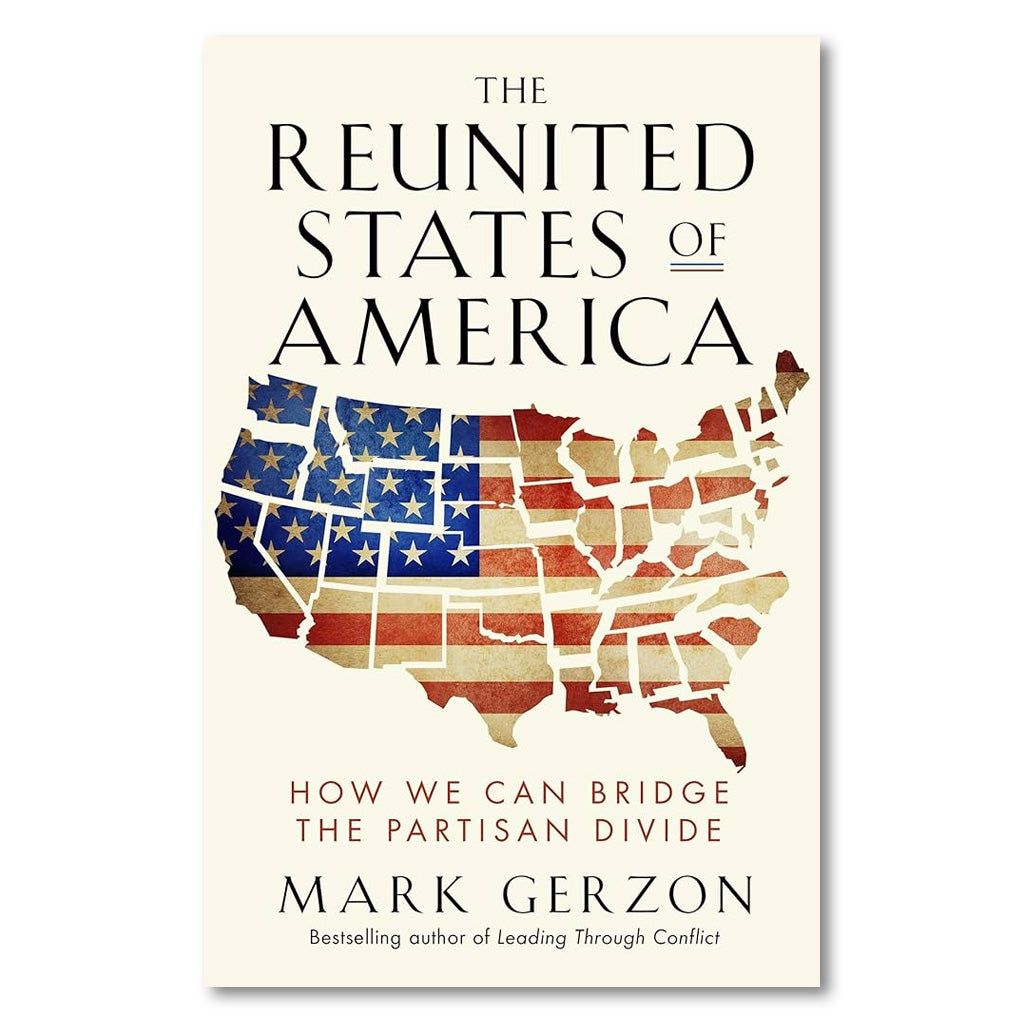 The Reunited States of America: How We Can Bridge the Partisan Divide