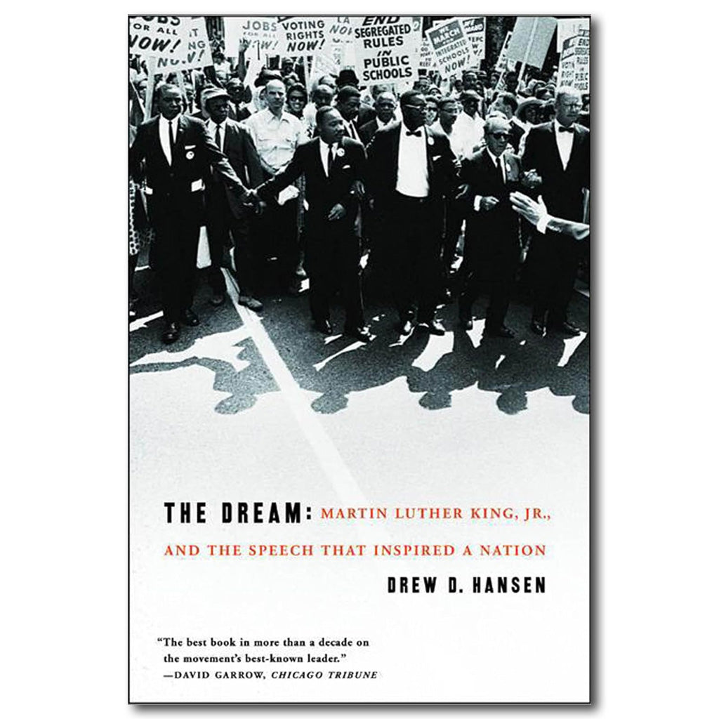 The Dream: MLK Jr. and the Speech that Inspired a Nation