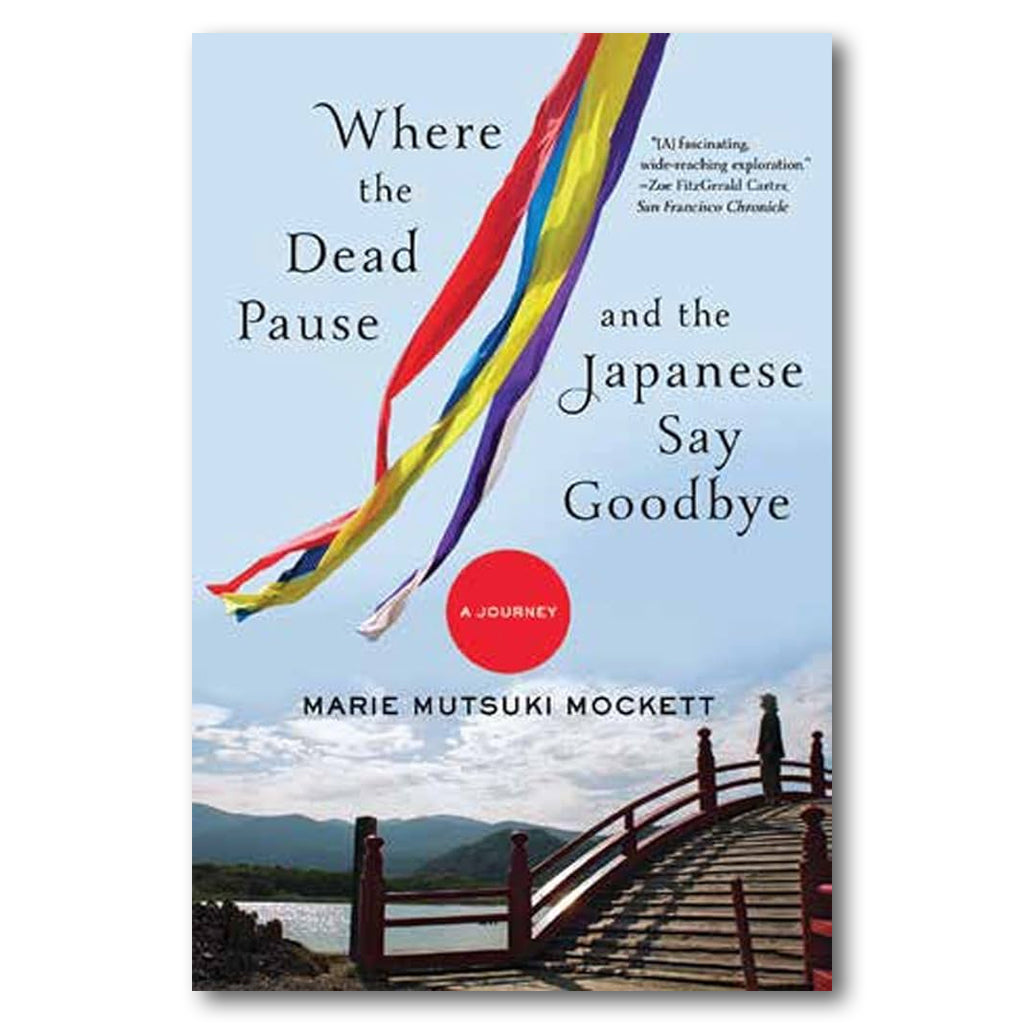 Where the Dead Pause, and the Japanese Say Goodbye: A Journey