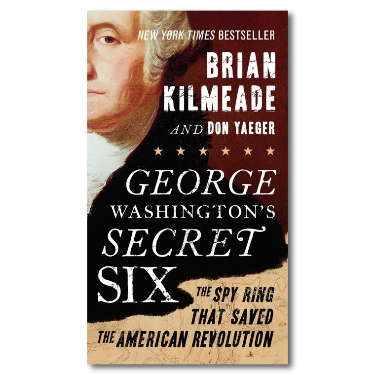 George Washington's Secret 6: The Spies Who Saved America