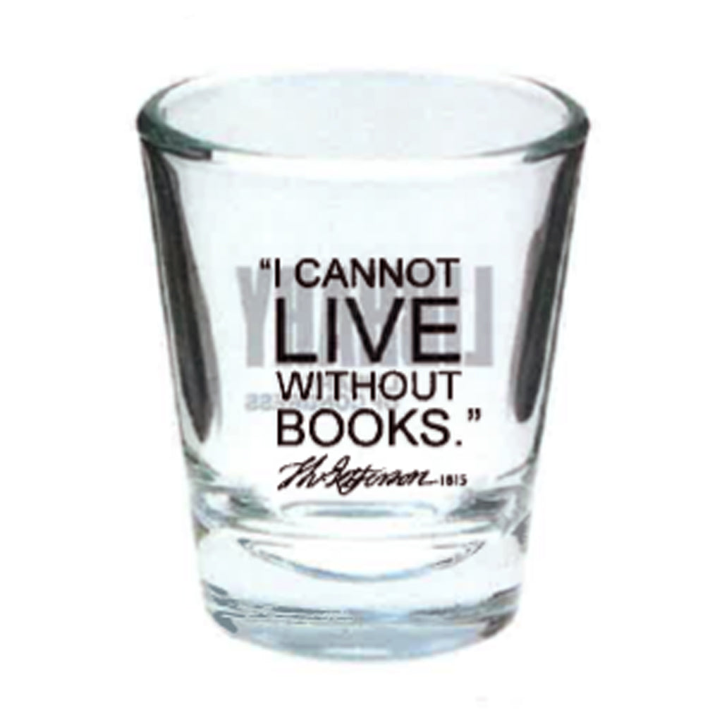 I Cannot Live Shot Glass