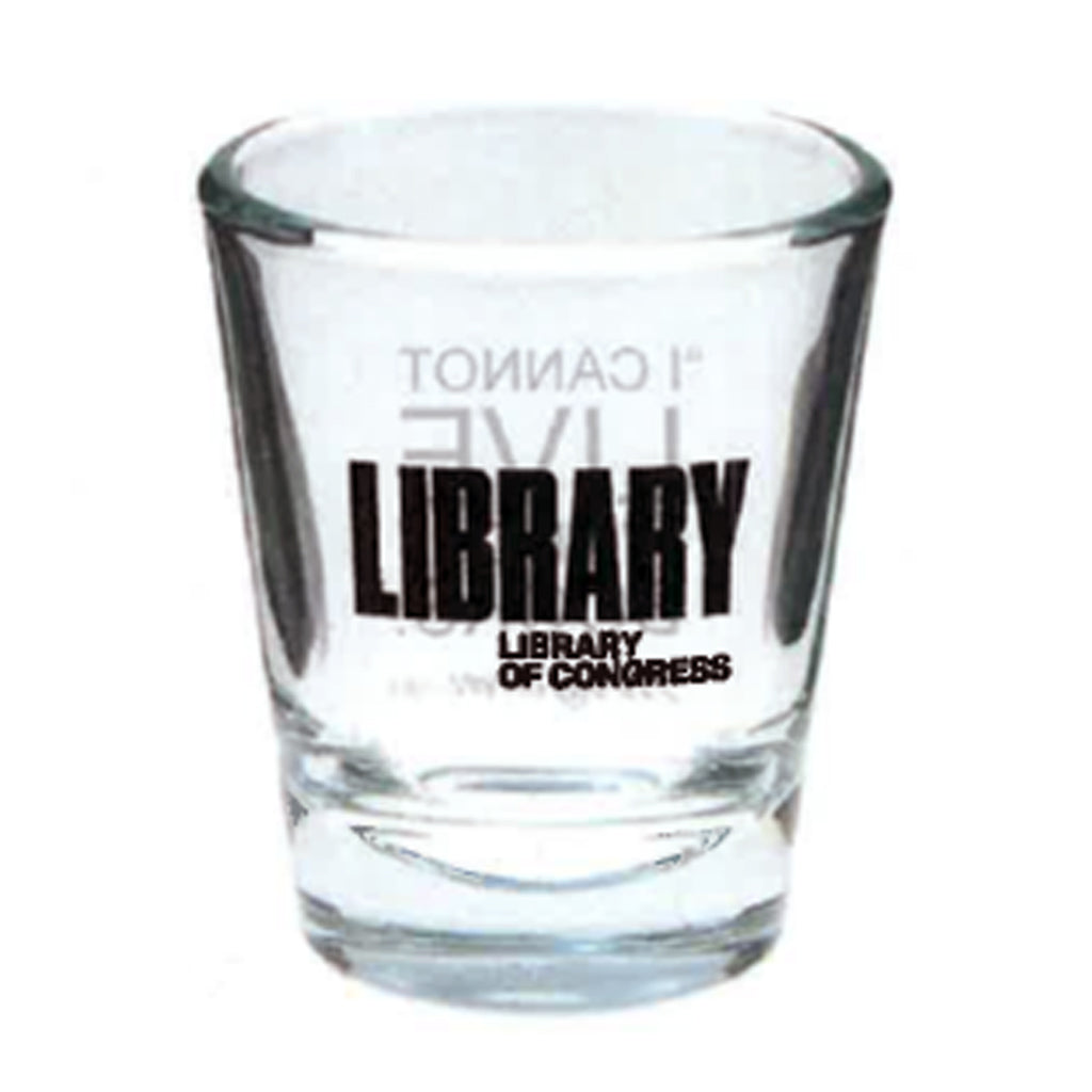 I Cannot Live Shot Glass