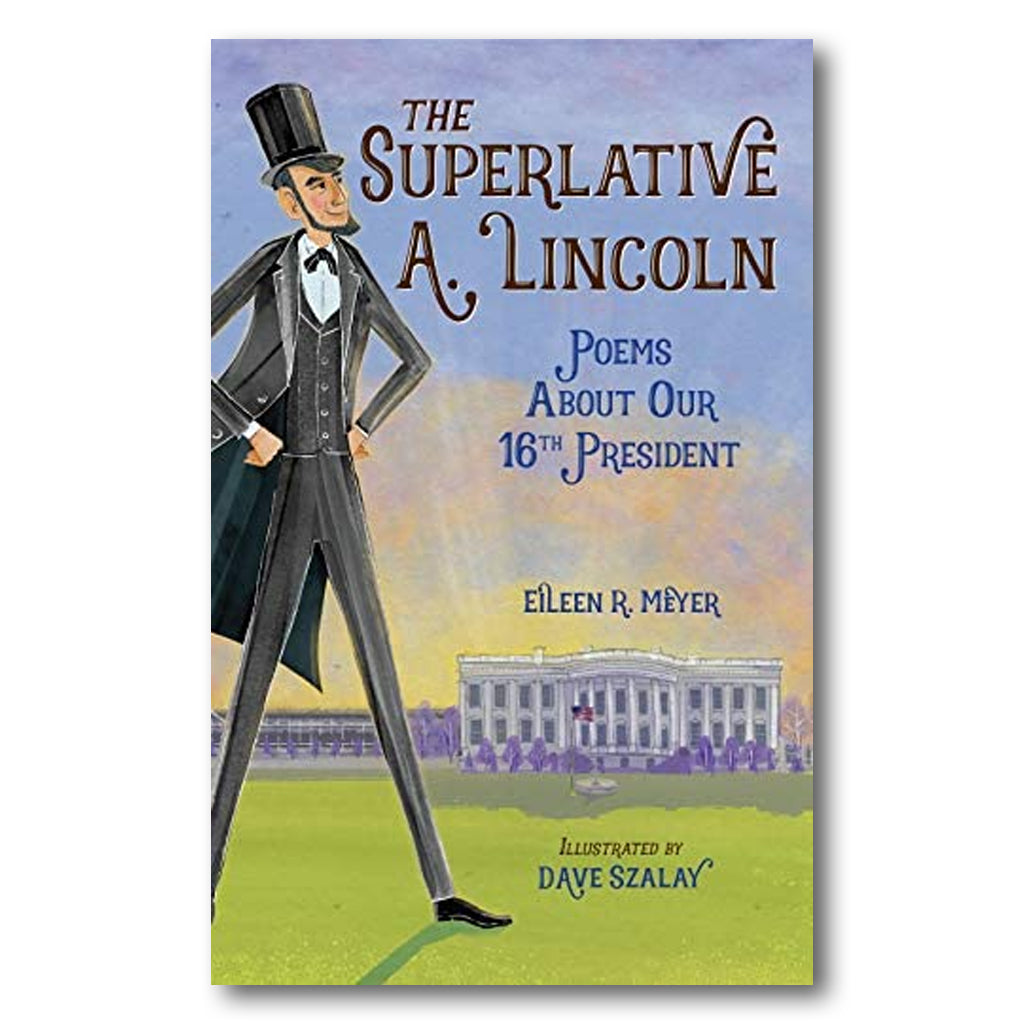 The Superlative A. Lincoln: Poems About Our 16th President