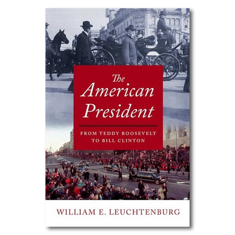 The American President: From Teddy Roosevelt to Bill Clinton