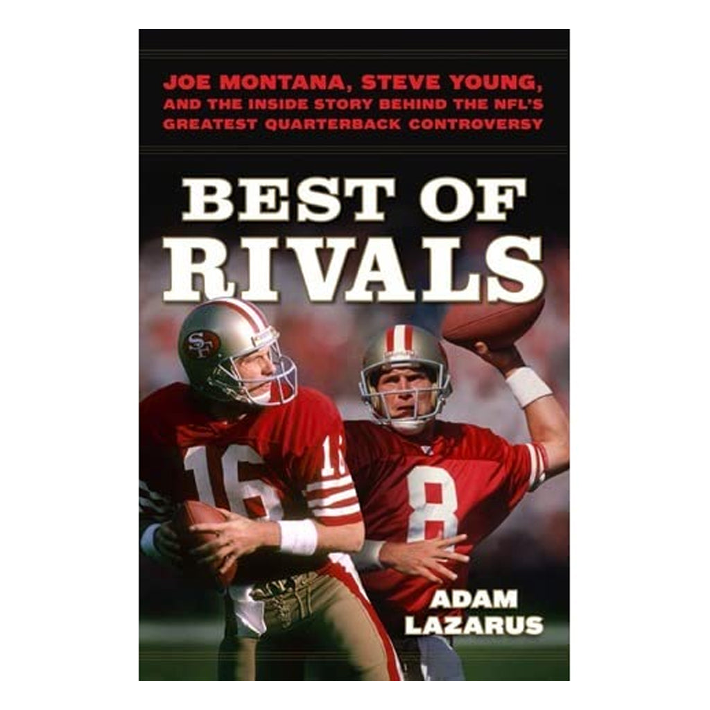 Best of Rivals: Joe Montana, Steve Young, and the Inside Story behind the NFL's Greatest Quarterback Controversy