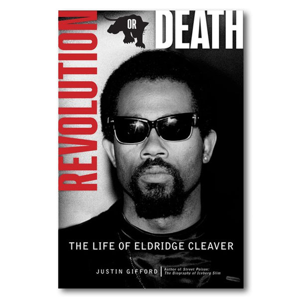 Revolution or Death: The Life of Eldridge Cleaver