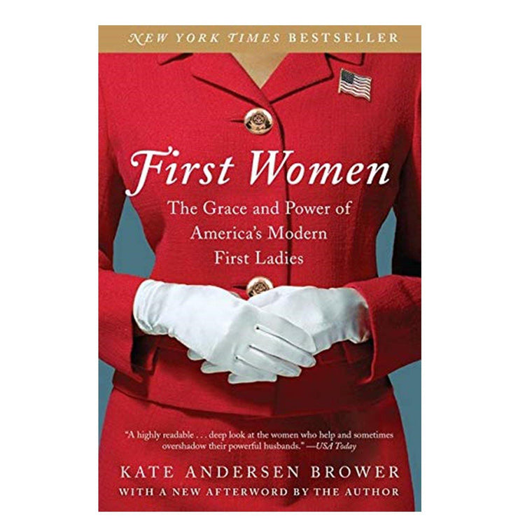 First Women:  The Grace and Power of America's Modern First Ladies