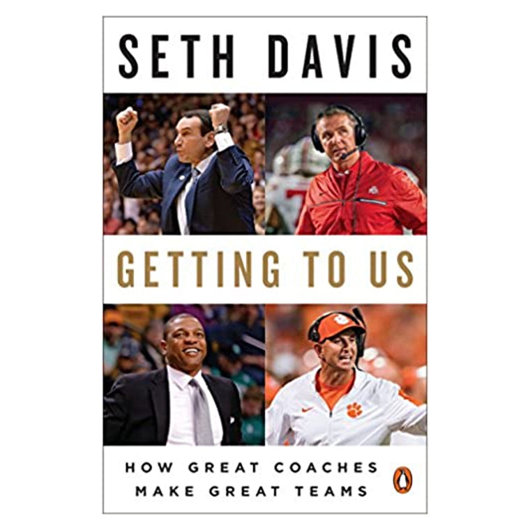 Getting to Us: How Great Coaches Make Great Teams