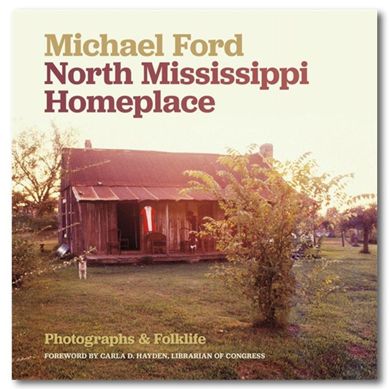 North Mississippi Homeplace: Photographs and Folklife