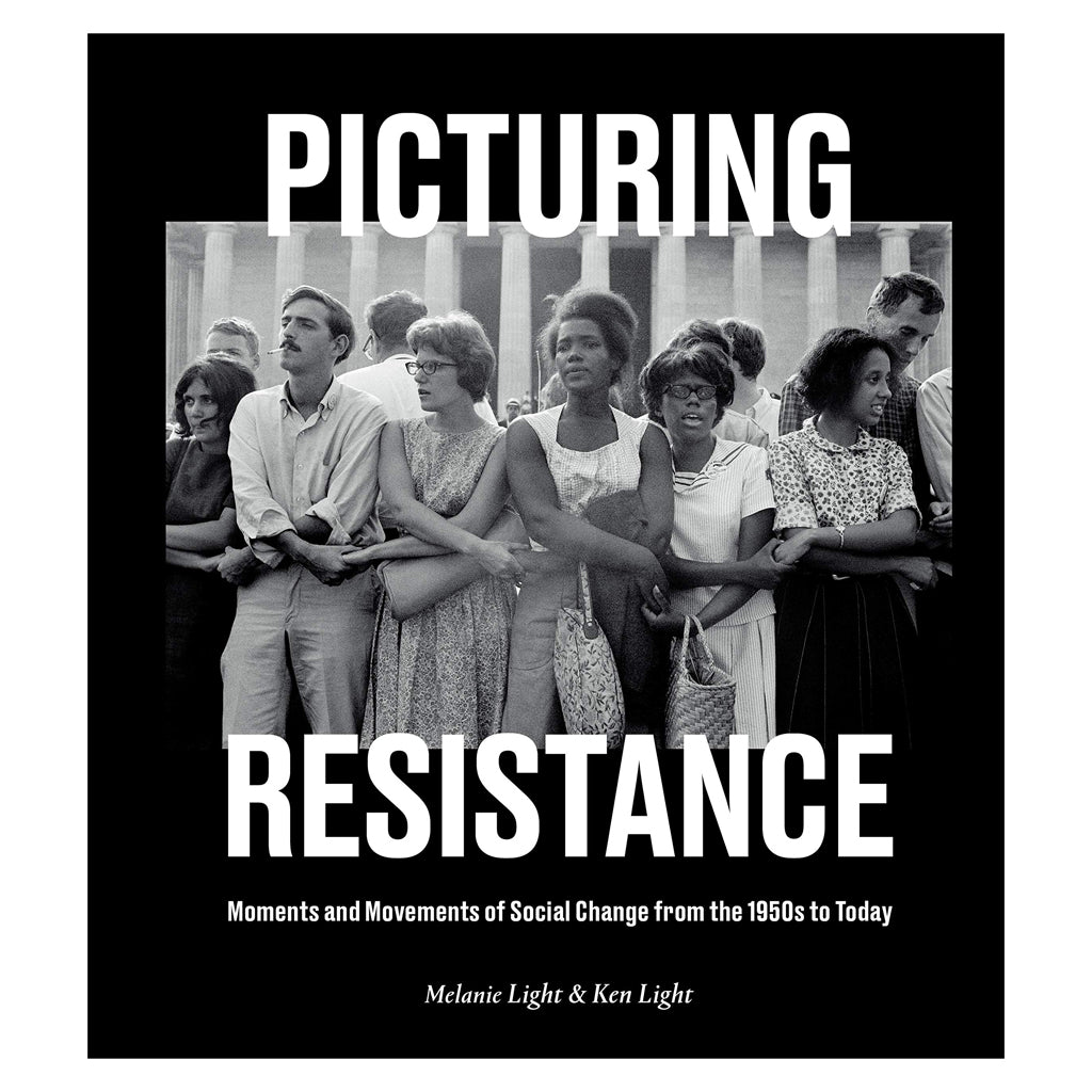 Picturing Resistance: Moments and Movements of Social Change from the 1950s to Today