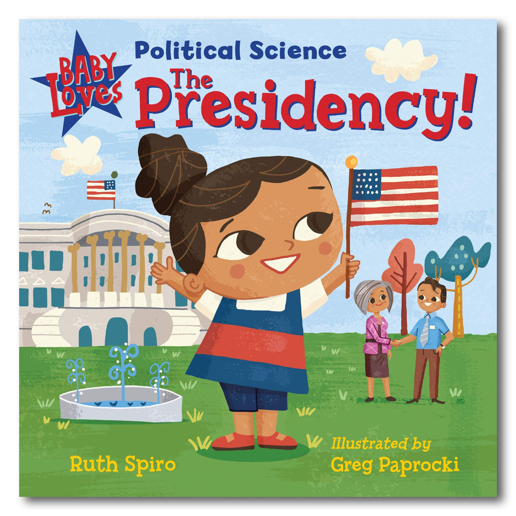 Baby Loves Political Science: The Presidency!