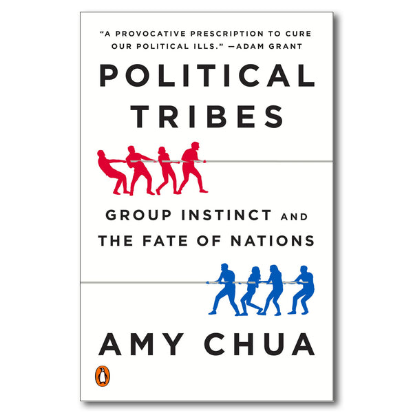 Political Tribes: Group Instinct & the Fate of Nations